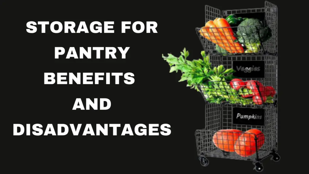 Storage For Pantry Benefits and Disadvantages