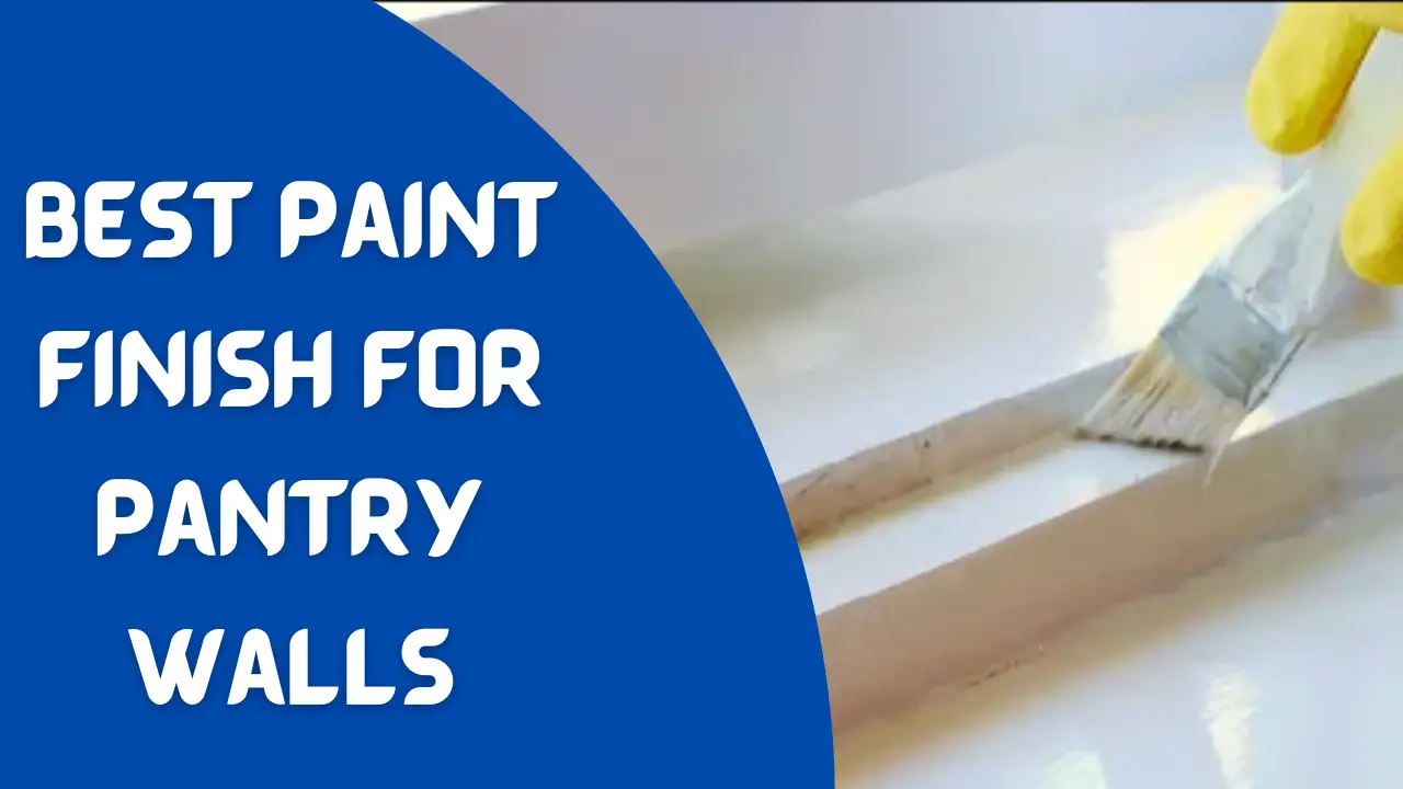 Best Paint Finish For Pantry Walls