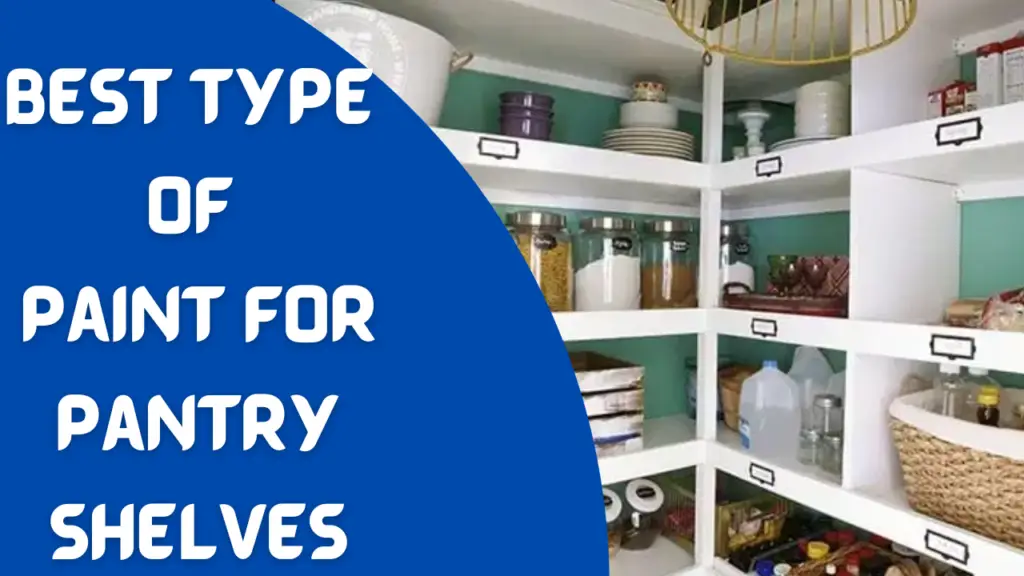 Best Type Of Paint For Pantry Shelves