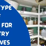 Best Type Of Paint For Pantry Shelves