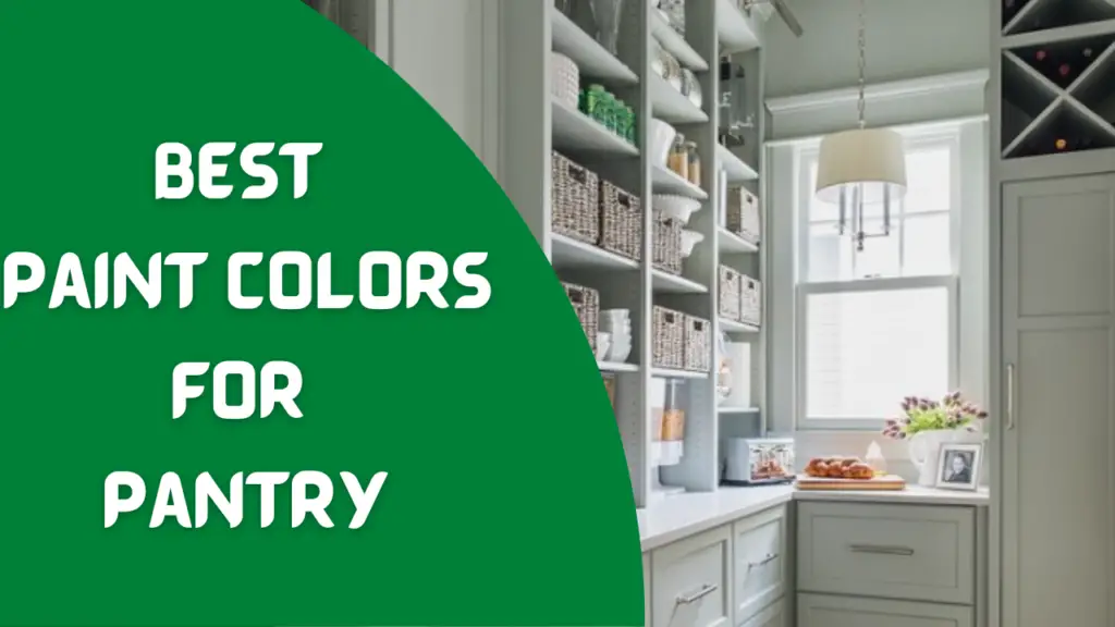 Best Paint Colors For Pantry