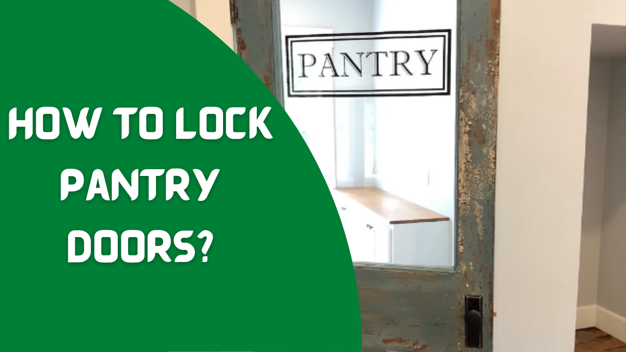 Pantry Doors: The Best Method On How To Lock Pantry Doors - Pantry Raider