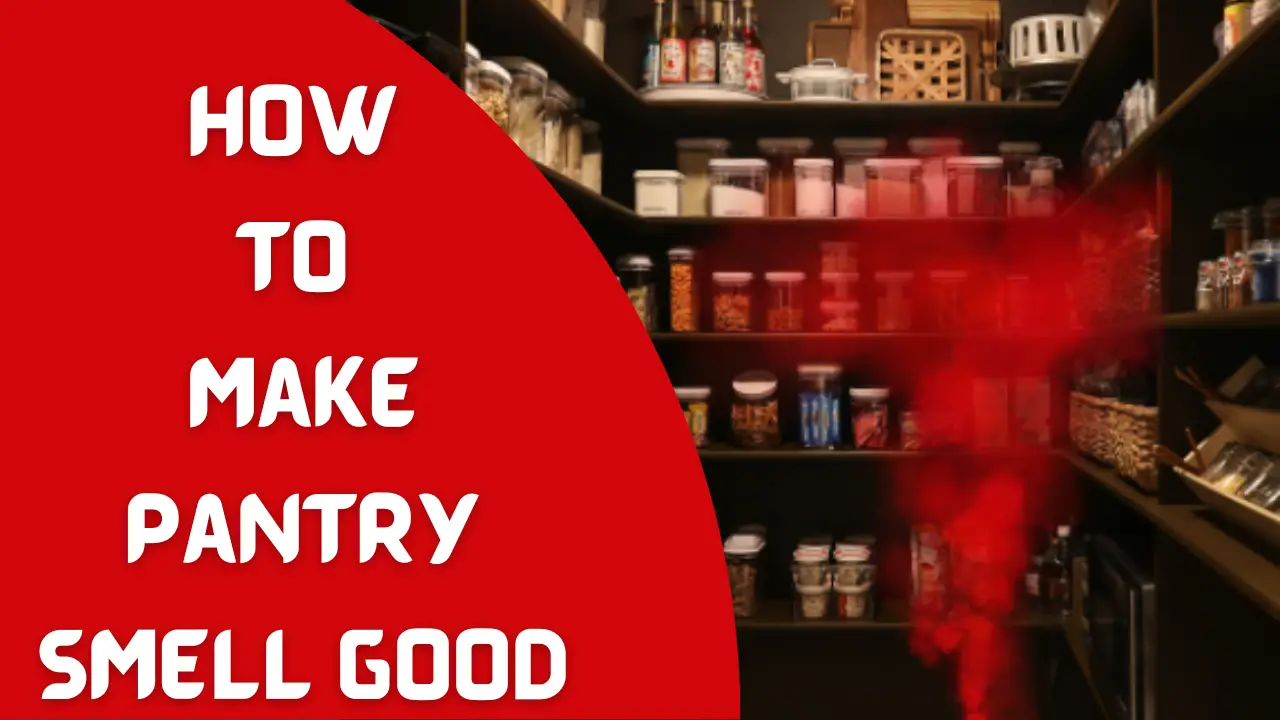 How to Make Pantry Smell Good