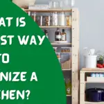 What Is The Best Way To Organize A Kitchen