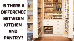 Is There A Difference Between Kitchen And Pantry? - Pantry Raider