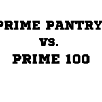 Prime Pantry vs. Prime 100