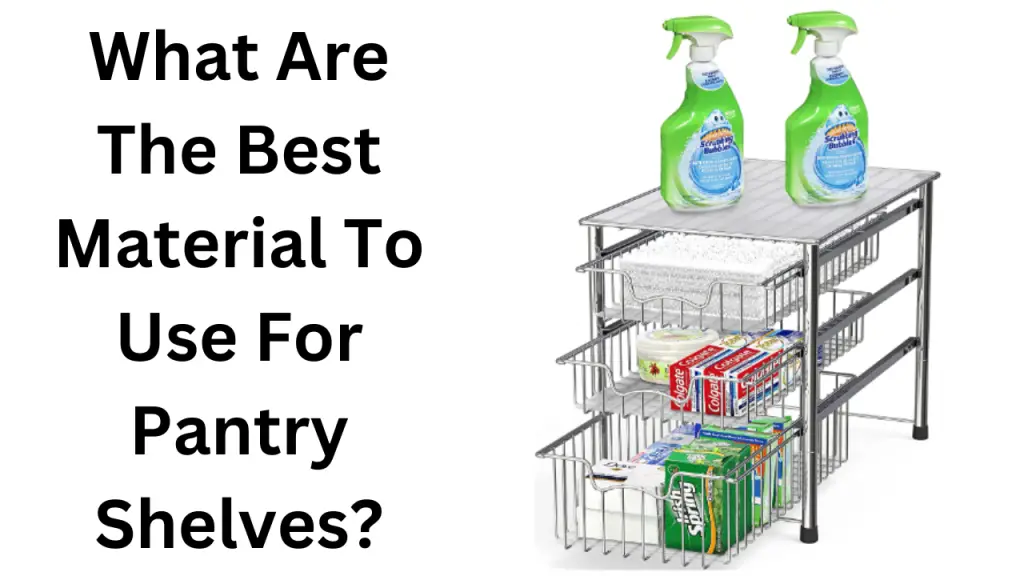 Best Material To Use For Pantry Shelves