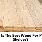Best Wood For Pantry Shelves