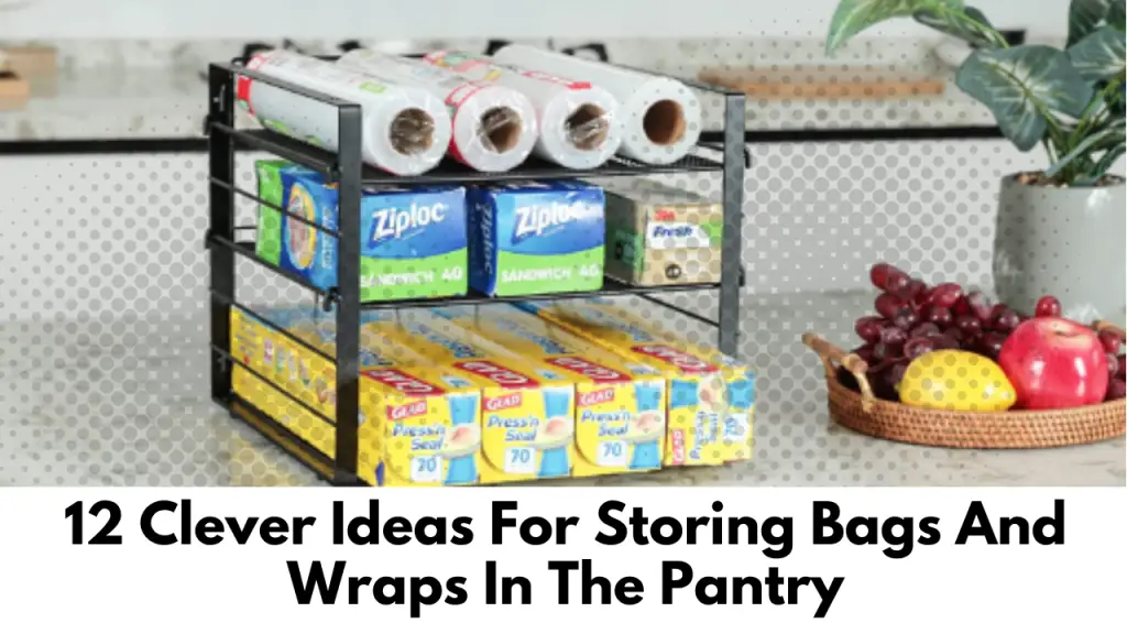 Ideas For Storing Bags And Wraps In The Pantry