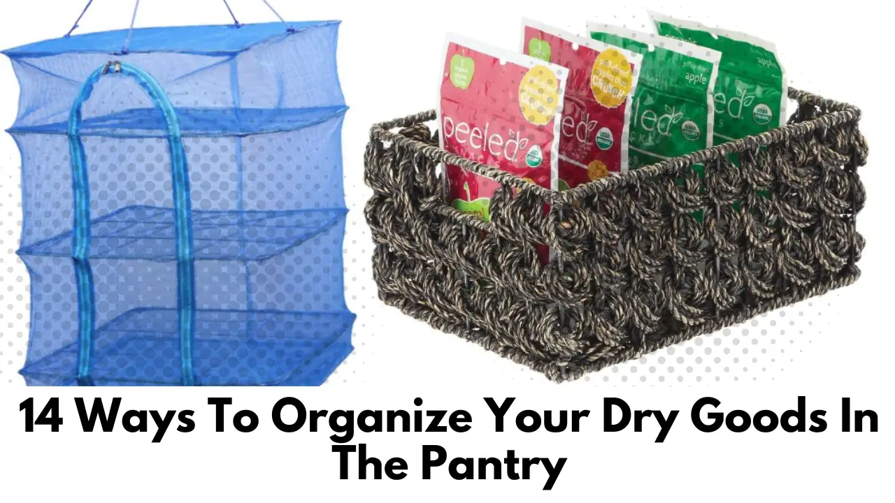 Ways To Organize Your Dry Goods In The Pantry