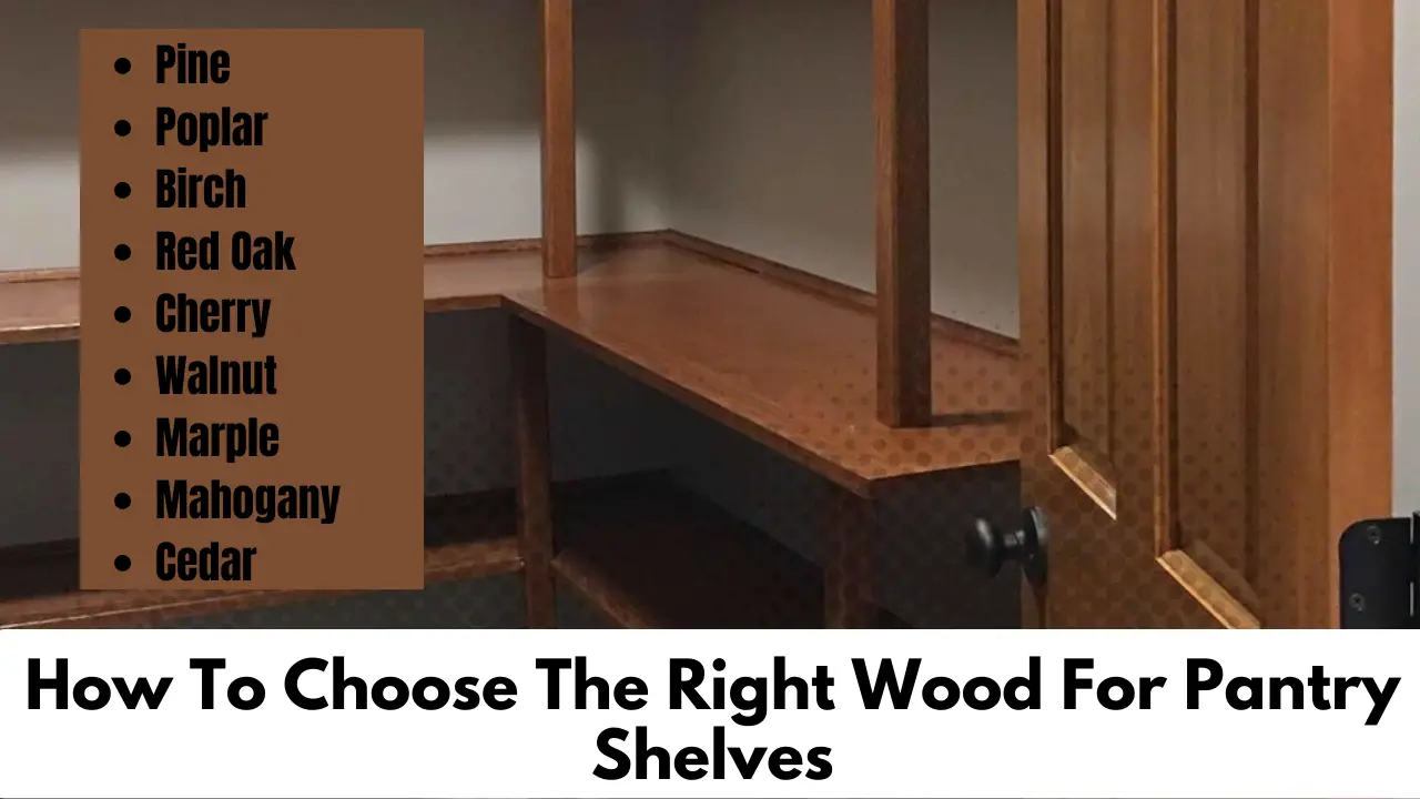 How To Choose The Right Wood For Pantry Shelves