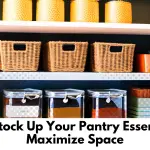 How To Stock Up Your Pantry Essentials And Maximize Space