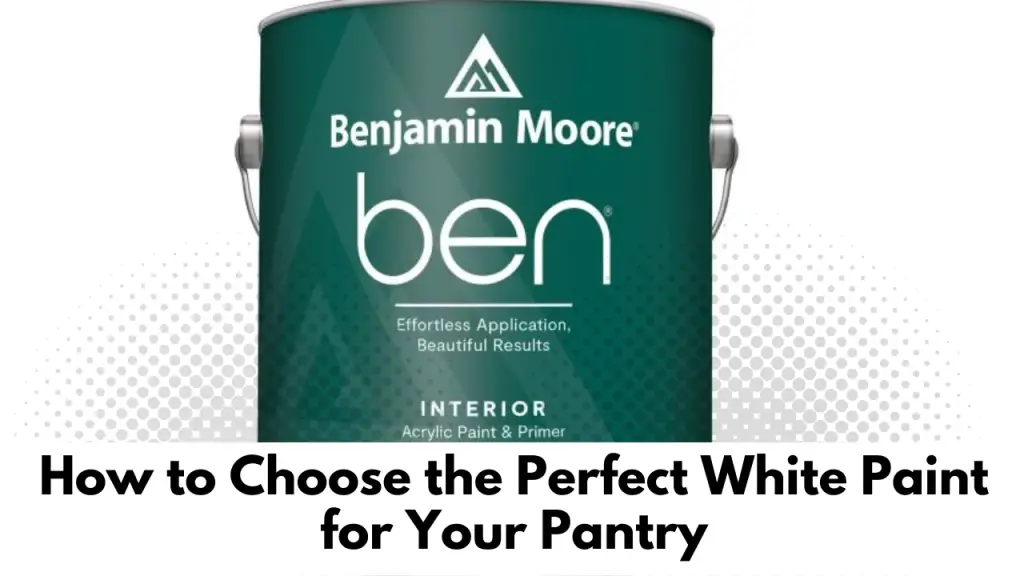 How to Choose the Perfect White Paint for Your Pantry