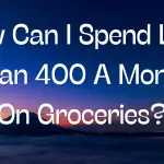 How Can I Spend Less Than 400 A Month On Groceries