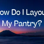 How Do I Layout My Pantry
