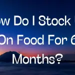How Do I Stock Up On Food For 6 Months