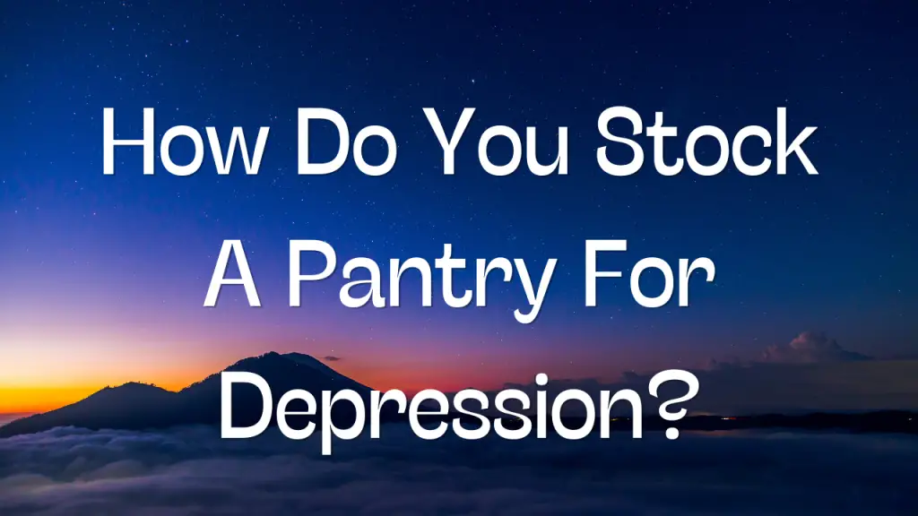 How Do You Stock A Pantry For Depression