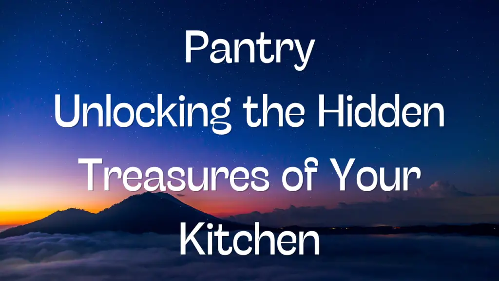 Unlocking the Hidden Treasures of Your Kitchen