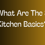 What Are The 8 Kitchen Basics