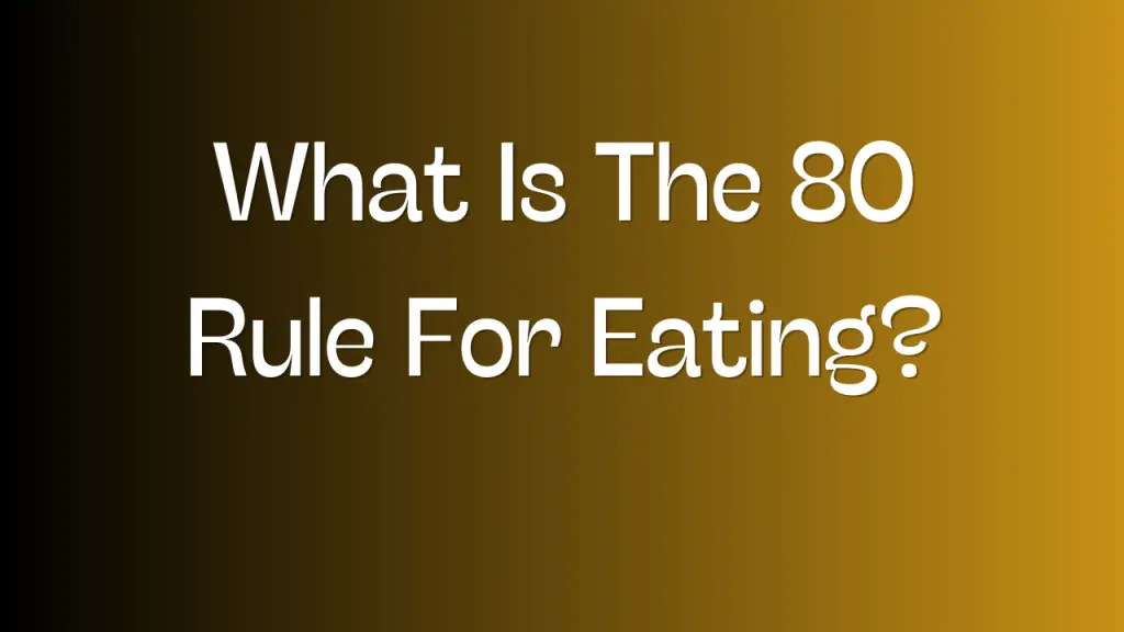 What Is The 80 Rule For Eating