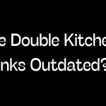 Are Double Kitchen Sinks Outdated