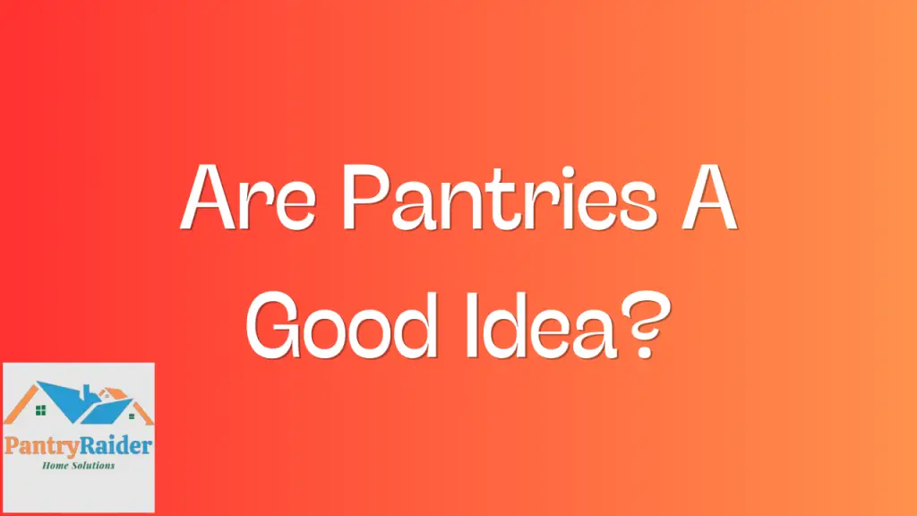 Are Pantries A Good Idea