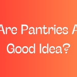 Are Pantries A Good Idea