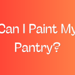 Can I Paint My Pantry