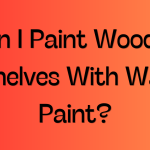 Can I Paint Wooden Shelves With Wall Paint