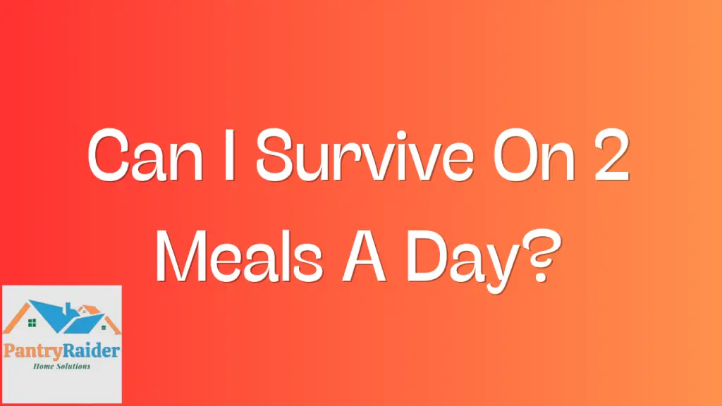 Can I Survive On 2 Meals A Day