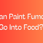 Can Paint Fumes Go Into Food