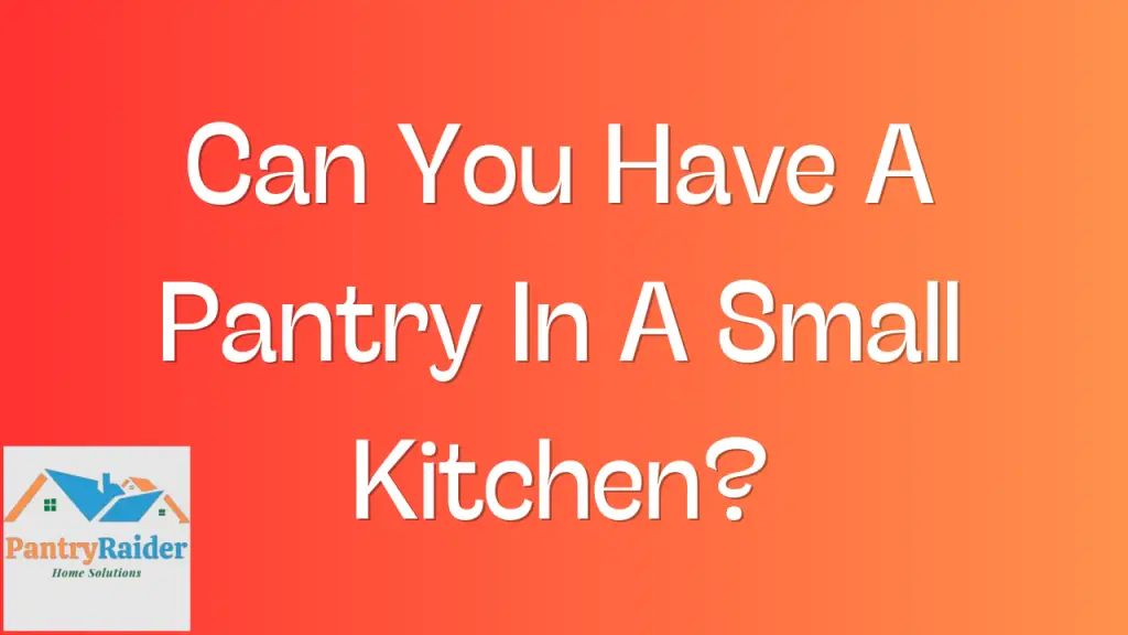 Can You Have A Pantry In A Small Kitchen