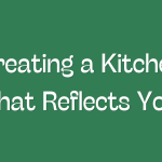 Creating a Kitchen That Reflects You