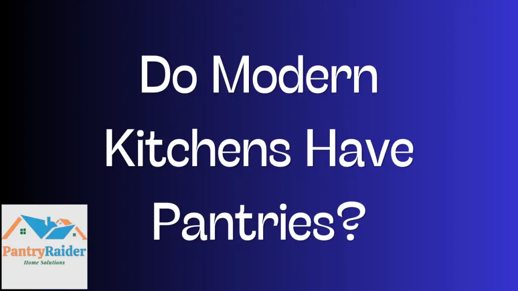 Do Modern Kitchens Have Pantries