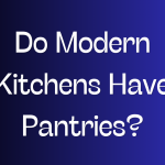 Do Modern Kitchens Have Pantries