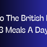 Do The British Eat 3 Meals A Day