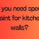 Do you need special paint for kitchen walls