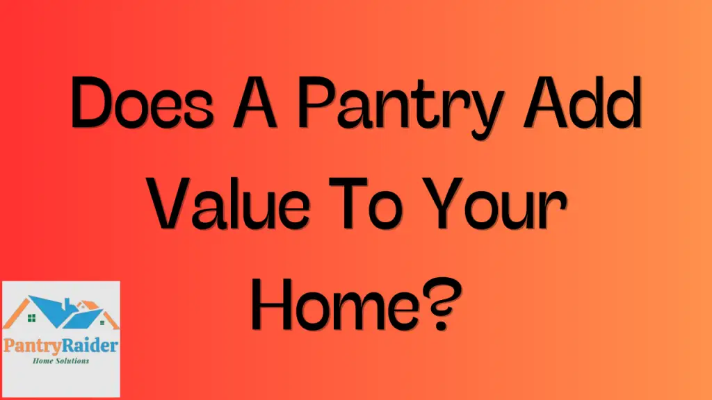 Does A Pantry Add Value To Your Home