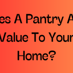 Does A Pantry Add Value To Your Home