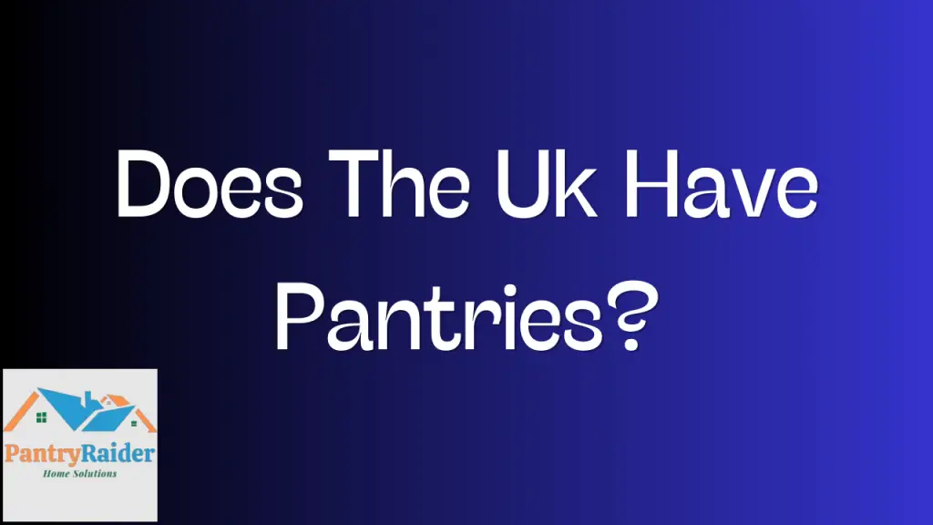 Does The Uk Have Pantries
