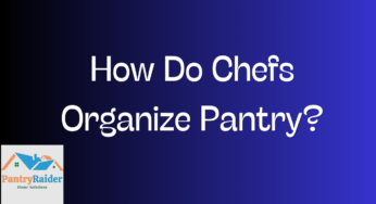 Pro Chef Pantry Makeover – How Do Chefs Organize Pantry?