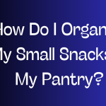 How Do I Organize My Small Snacks In My Pantry