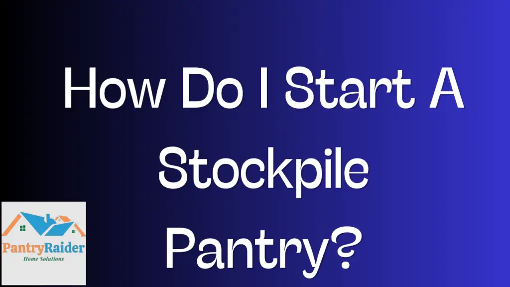 How Do I Start A Stockpile Pantry