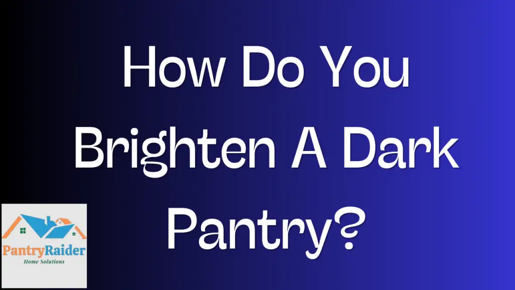 How Do You Brighten A Dark Pantry