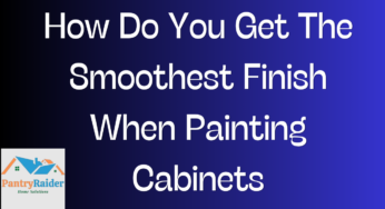 How Do You Get The Smoothest Finish When Painting Cabinets?