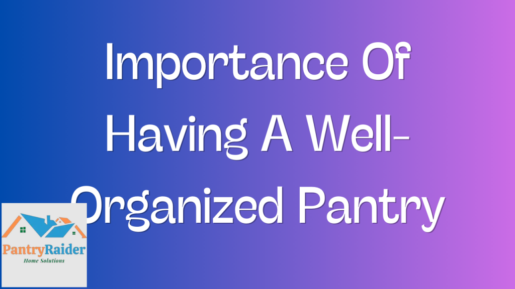Importance Of Having A Well-Organized Pantry