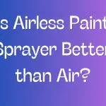 Is Airless Paint Sprayer Better than Air