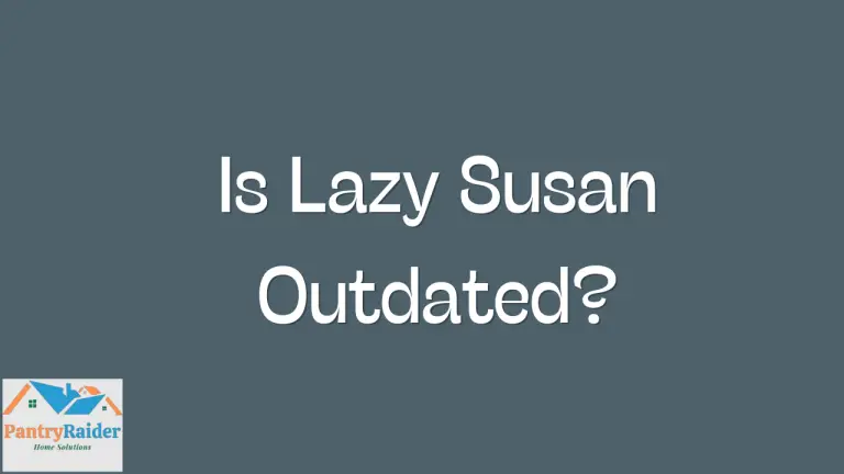Is Lazy Susan Outdated? – Pantry Raider