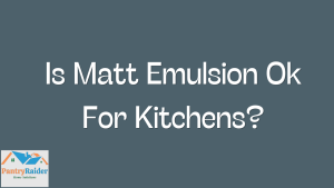 Is Matt Emulsion Ok For Kitchens