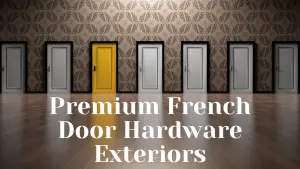 Premium French Door Hardware Exteriors